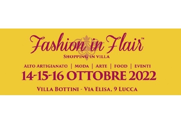 Lucca - 12th Edition Fashion in Flair - Made in Italy Handicraft Exhibition from October 14 to 16, 2022