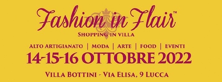 Lucca - XII Edizione Fashion in Flair - Mostra Mercato Artigianato Made in Italy  dal 14 al 16 Ottobre 2022