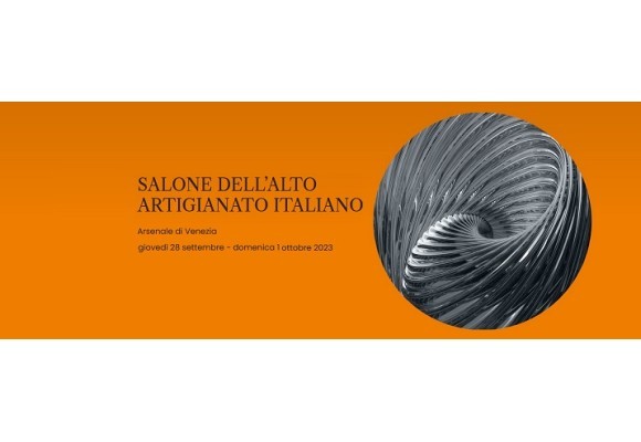 Venezia celebra la maestria artigiana con il Salone dell'alto artigianato italiano - 28 Settembre - 1° Ottobre 2023